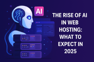 The Rise of AI in Web Hosting: What to Expect in 2025